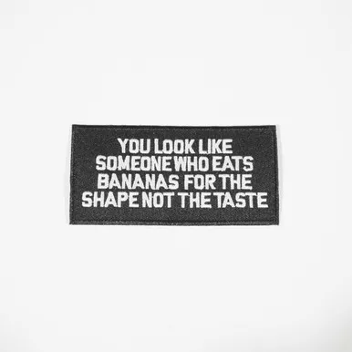 you-look-like-someone-who-eats-bananas-shape-morale-patch "You Look Like Someone Who Eats Bananas For The Shape" Morale Patch